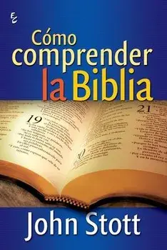 Cmo Comprender La Biblia, Paperback/John Stott