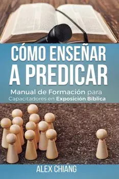 Cmo Ensear a Predicar, Paperback/Alex Chiang