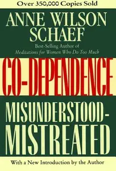 Co-Dependence: Misunderstood--Mistreated, Paperback/Anne Wilson Schaef