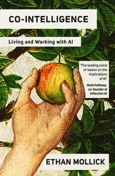 Co-Intelligence. Living and Working with AI, Paperback/Ethan Mollick