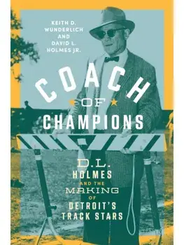 Coach of Champions. D.L. Holmes and the Making of Detroit's Track Stars, Paperback/David L. Holmes Jr.