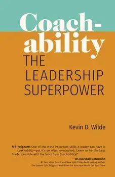 Coachability: The Leadership Superpower, Paperback/Kevin D. Wilde