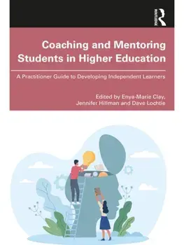 Coaching and Mentoring Students in Higher Education. A Practitioner Guide to Developing Independent Learners, Paperback/***