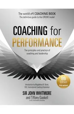 Coaching for Performance, 6th Edition: The Principles and Practice of Coaching and Leadership: Fully Revised Edition - John Whitmore