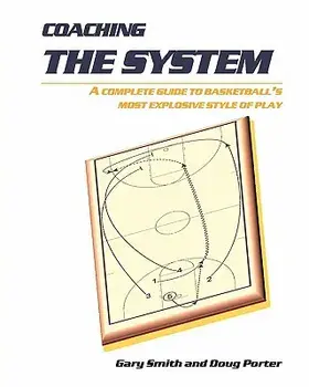 Coaching the System: A Complete Guide to Basketball's Most Explosive Style of Play, Paperback/Gary Smith