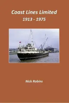 Coast Lines Limited 1913 - 1975, Paperback/Nick Robins