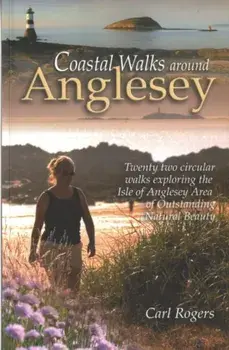 Coastal Walks Around Anglesey. Twenty Two Circular Walks Exploring the Isle of Anglesey AONB, 5 Revised edition, Paperback/Carl Rogers