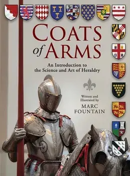 Coats of Arms: An Introduction to The Science and Art of Heraldry, Hardcover/Marc Fountain