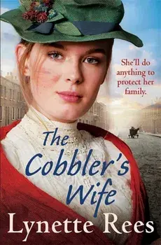 Cobbler's Wife. A gritty saga from the bestselling author of The Workhouse Waif, Paperback/Lynette Rees