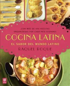 Cocina Latina: El Sabor del Mundo Latino, Paperback/Raquel Roque