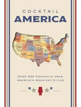 Cocktail America. Over 200 Cocktails from America’s Greatest Cities, Hardback/Cider Mill Press
