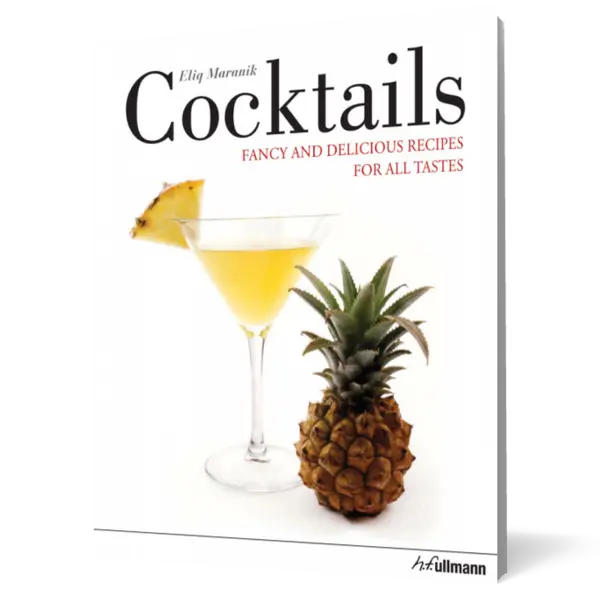 Cocktails. Fancy and Delicious Recipes for all Tastes