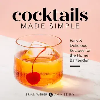 Cocktails Made Simple: Easy & Delicious Recipes for the Home Bartender, Paperback/Brian Weber