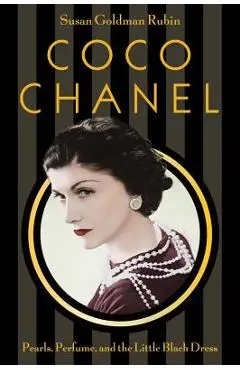 Coco Chanel: Pearls, Perfume, and the Little Black Dress - Susan Goldman Rubin