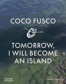 Coco Fusco. Tomorrow, I Will Become an Island, Hardback/***