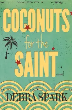 Coconuts for the Saint, Paperback/Debra Spark