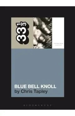 Cocteau Twins' Blue Bell Knoll - Chris Tapley