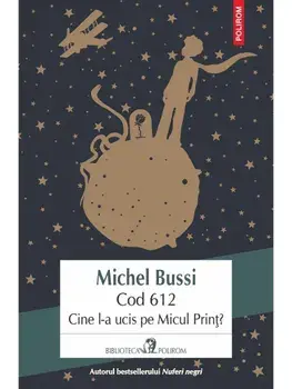 Cod 612. Cine l-a ucis pe Micul Print?/Michel Bussi
