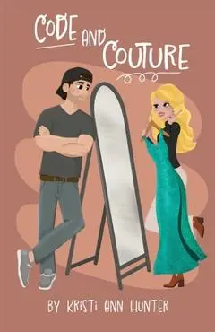 Code and Couture - Kristi Ann Hunter