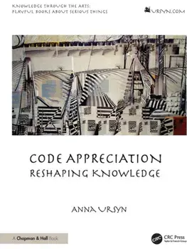 Code Appreciation. Reshaping Knowledge, Paperback/Anna Ursyn