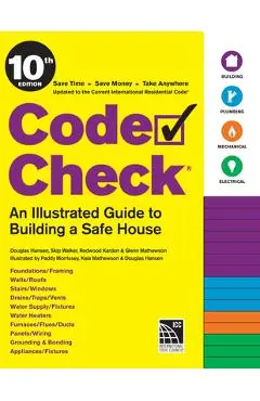 Code Check 10th Edition: An Illustrated Guide to Building a Safe House - Douglas Hansen
