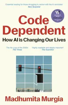 Code Dependent. Living in the Shadow of AI, Paperback/Madhumita Murgia