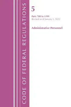 Code of Federal Regulations, Title 05 Administrative Personnel 700-1199, Revised as of January 1, 2022, Paperback/Office Of The Federal Register (U.S.)