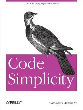 Code Simplicity: The Fundamentals of Software, Paperback/Max Kanat-Alexander