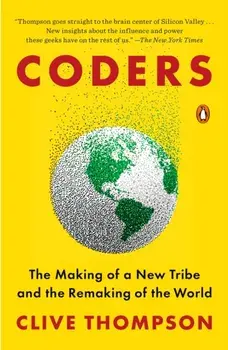 Coders. The Making of a New Tribe and the Remaking of the World, Paperback/Clive Thompson
