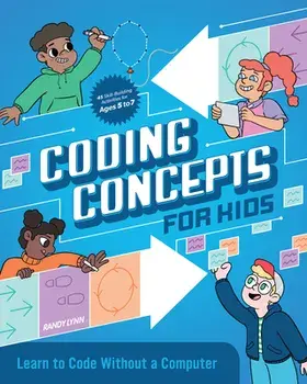 Coding Concepts for Kids: Learn to Code Without a Computer, Paperback/Randy Lynn