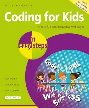 Coding for Kids in Easy Steps, Paperback/Mike McGrath
