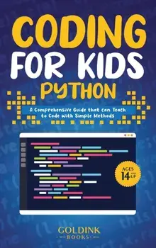 Coding for Kids Python: A Comprehensive Guide that Can Teach Children to Code with Simple Methods, Hardcover/Goldink Books