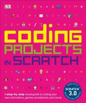 Coding Projects in Scratch: A Step-By-Step Visual Guide to Coding Your Own Animations, Games, Simulations, a, Paperback/Jon Woodcock