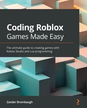 Coding Roblox Games Made Easy: The ultimate guide to creating games with Roblox Studio and Lua Programming, Paperback/Zander Brumbaugh