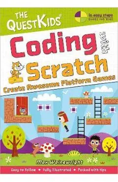 Coding with Scratch - Create Awesome Platform Games: A New Title in the Questkids Children's Series - Max Wainewright