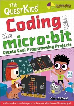 Coding with the micro:bit. Create Cool Programming Projects, Paperback/Dan Aldred