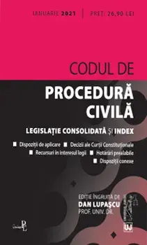 Codul de procedura civila. Legislatie consolidata si index. Ianuarie 2021/Dan Lupascu