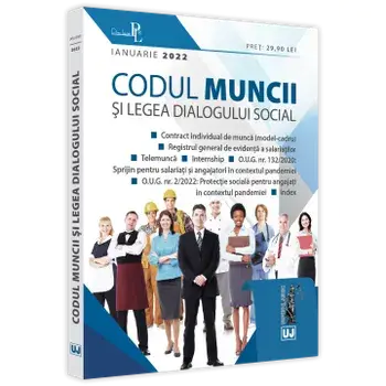 Codul muncii si legea dialogului social. Ianuarie 2022/***