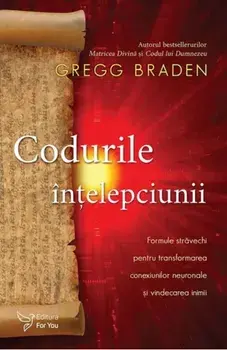 Codurile intelepciunii/Gregg Braden