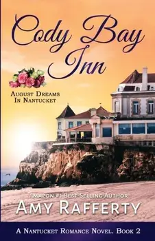 Cody Bay Inn: August Dreams In Nantucket, Paperback/Amy Rafferty