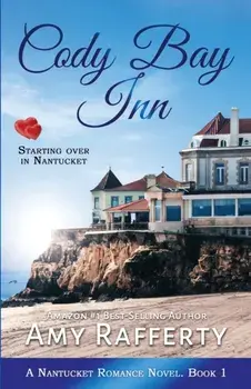 Cody Bay Inn: Starting Over In Nantucket, Paperback/Amy Rafferty