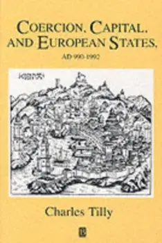 Coercion, Capital and European States, A.D. 990 - 1992, Paperback/Charles Tilly
