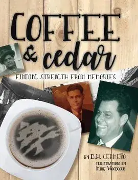 Coffee and Cedar: Finding Strength From Memories, Paperback/D. H. Cerme o
