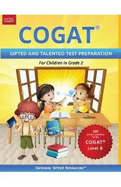 COGAT Test Prep Grade 2 Level 8: Gifted and Talented Test Preparation Book - Practice Test/Workbook for Children in Second Grade - Gateway Gifted Resources
