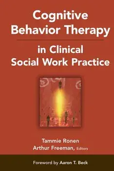 Cognitive Behavior Therapy in Clinical Social Work Practice, Hardcover/Tammie Ronen