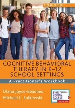 Cognitive Behavioral Therapy in K-12 School Settings, Second Edition: A Practitioner's Workbook, Paperback/Diana Joyce-Beaulieu