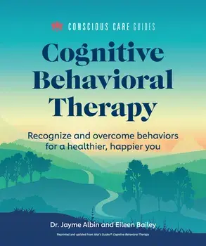 Cognitive Behavioral Therapy: Recognize and Overcome Behaviors for a Healthier, Happier You, Paperback/Jayme Albin