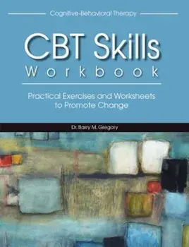 Cognitive-Behavioral Therapy Skills Workbook, Paperback/Barry Gregory