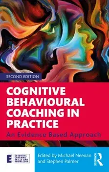Cognitive Behavioural Coaching in Practice. An Evidence Based Approach, 2 New edition, Paperback/***