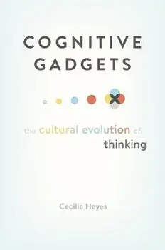 Cognitive Gadgets: The Cultural Evolution of Thinking, Hardcover/Cecilia Heyes